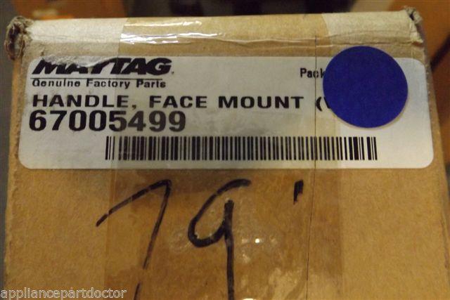 MAYTAG REFRIGERATOR 67005499 HANDLE FACE MOUNT NEW IN BOX MAYTAG REFRIGERATOR 67005499 HANDLE FACE MOUNT NEW IN BOX